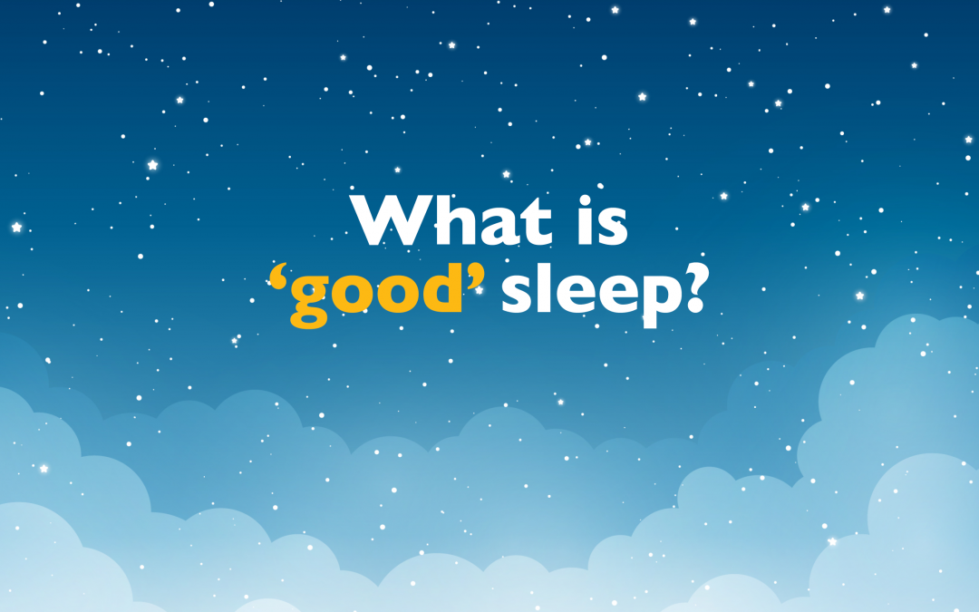 What is ‘good’ sleep?
